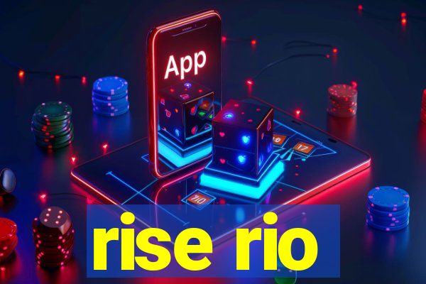 rise rio